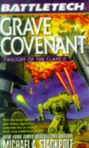 book cover of Battletech 34 (Twilight of the Clans II): Grave Covenant by Michael A. Stackpole