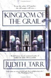 book cover of Kingdom of the grail by Judith Tarr