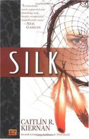 book cover of Silk by Caitlín R. Kiernan