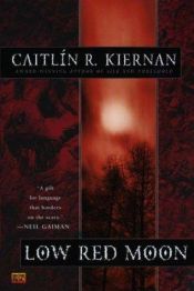 book cover of Low red moon by Caitlín R. Kiernan