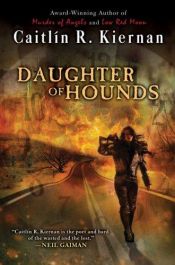 book cover of Daughter of Hounds (Threshold, 4) by Caitlín R. Kiernan