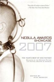 book cover of Nebula awards showcase, 2007 : the year's best SF and fantasy by Mike Resnick