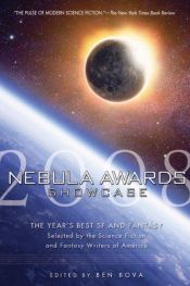 book cover of Nebula Awards Showcase 2008: The Year's Best SF And Fantasy Selected By The Science Fiction And Fantasy Writers Of America by Ben Bova