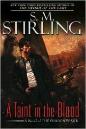 book cover of A Taint in the Blood (Novel of the Shadowspawn) by S. M. Stirling