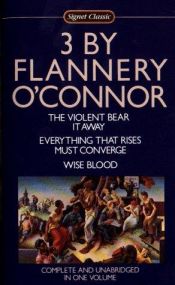 book cover of Three by Flannery O'Connor : Wise Blood; The Violent Bear It Away; Everything That Rises Must Converge by פלאנרי או'קונור