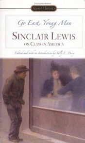 book cover of Go East, Young Man: Sinclair Lewis on Class in America by סינקלר לואיס