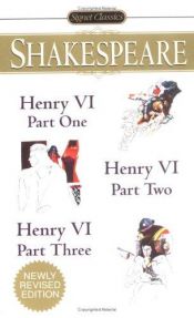 book cover of Henry VI, part one ; Henry VI, part two ; Henry VI, part three : with new and updated critical essays and a revised bibliography by ウィリアム・シェイクスピア