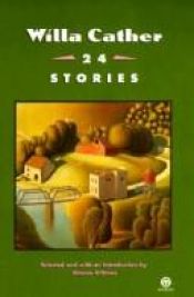 book cover of Willa Cather: 24 Stories by Willa Cather