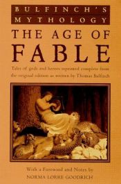 book cover of The Age of Fable (The Works of Thomas Bulfinch) by Thomas Bulfinch