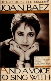 book cover of And a Voice to Sing With : A Memoir by Joan Baez