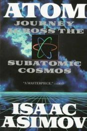 book cover of Atom: Journey Across the Subatomic Cosmos by Isaac Asimov