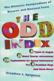 book cover of The Encyclopedia of Odd: The Ultimate Compendium of Bizarre Lists by Stephen Spignesi