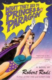 book cover of What they did to Princess Paragon by Robert Rodi