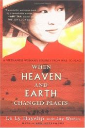 book cover of When Heaven and Earth Changed Places by Jay Wurts|Le Ly Hayslip