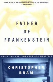 book cover of Father of Frankenstein by Christopher Bram