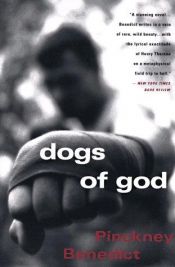 book cover of Dogs of God \/ Pinckney Benedict by Pinckney Benedict