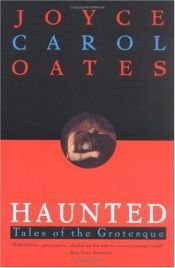 book cover of Haunted: 6Tales of the Grotesque by Joyce Carol Oates