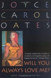 book cover of " Will You Always Love Me?" and Other Stories by Joyce Carol Oates