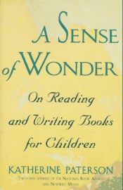 book cover of A Sense of Wonder : On Reading and Writing Books for Children by Katherine Paterson