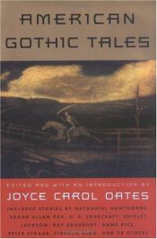 book cover of AMERICAN GOTHIC TALES: Snow; The Last Feast of Harlequin; The Reach; Freniere; Shattered Like a Glass Goblin; Schrodinge by Joyce Carol Oates