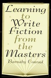 book cover of Learning to Write Fiction from the Masters by Barnaby Conrad