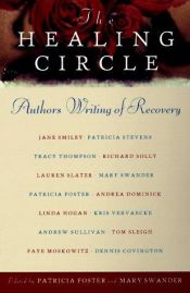 book cover of The healing circle : authors writing of recovery by Patricia Foster