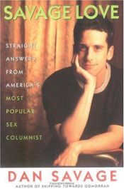 book cover of Savage Love: Straight Answers from A Queer Sex Columnist by Dan Savage