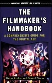 book cover of The Filmmaker's Handbook : A Comprehensive Guide for the Digital Age, Completely Revised and Updated by Edward Pincus|Steven Ascher