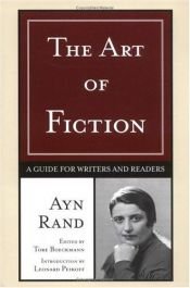 book cover of The Art of Fiction: A Guide for Writers and Readers by Ayn Rand