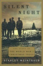 book cover of Silent Night : The Story of the World War I Christmas Truce by Stanley Weintraub