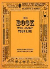 book cover of This Book Will Change Your Life : 365 Daily Instructions for Hysterical Living by Benrik