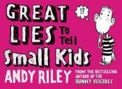 book cover of Great Lies to Tell Small Kids by Andy Riley