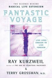 book cover of Fantastic Voyage: Live Long Enough to Live Forever by Ray Kurzweil