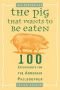 Das Schwein, das unbedingt gegessen werden möchte: 100 philosophische Gedankenspiele