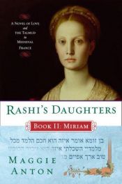 book cover of Rashi's Daughters : Book II : Miriam : A Novel of Love and the Talmud in Medieval France by Maggie Anton