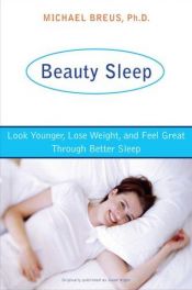 book cover of Beauty Sleep: Look Younger, Lose Weight, and Feel Great Through Better Sleep by Dr. Michael Breus