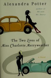 book cover of The Two Lives of Miss Charlotte Merryweather by Alexandra Potter