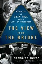 book cover of The View From the Bridge: Memories of Star Trek and a Life in Hollywood (Viking Press USA) by Nicholas Meyer