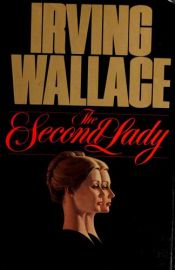 book cover of The Second Lady by Irving Wallace