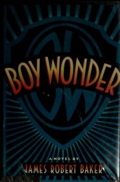 book cover of Boy Wonder by James Robert Baker