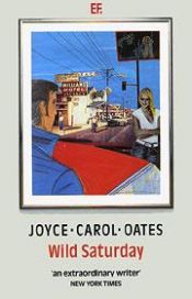 book cover of Wild Saturday and Other Stories (Everyman Fiction) by Joyce Carol Oatesová
