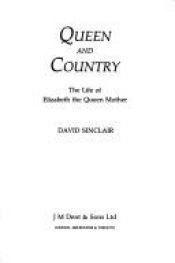 book cover of Queen and country : the life of Elizabeth the Queen Mother by David Sinclair