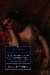 book cover of The Everyman Book of Victorian Verse: The Pre-Raphaelites to the Nineties by Donald Thomas