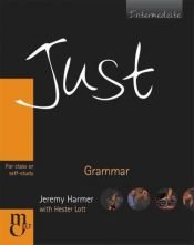 book cover of Just Grammar, Intermediate Level, British English Edition by Jeremy Harmer