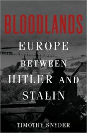 book cover of Bloodlands: Europe between Hitler and Stalin by Timothy Snyder