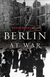 book cover of Berlin at war by Roger Moorhouse