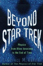 book cover of Beyond Star Trek: Physics from Alien Invasion to the End of Time by Lawrence Krauss