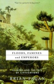 book cover of Floods, famines, and emperors by Брайан Фейган