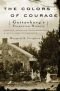 The Colors of Courage: Gettysburg's Forgotten History - Immigrants, Women, and African Americans in the Civil War's Defining Battle