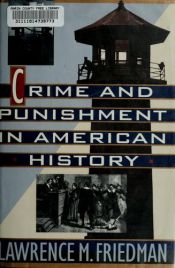 book cover of Crime and Punishment in American History by Lawrence M. Friedman